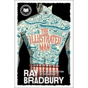 The Illustrated Man -- Ray Bradbury
